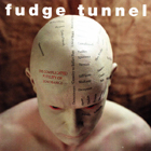Fudge Tunnel - The Complicated Futility of Ignorance
