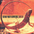 Send No Flowers - Juice