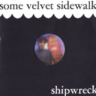 Some Velvet Sidewalk - Shipwreck